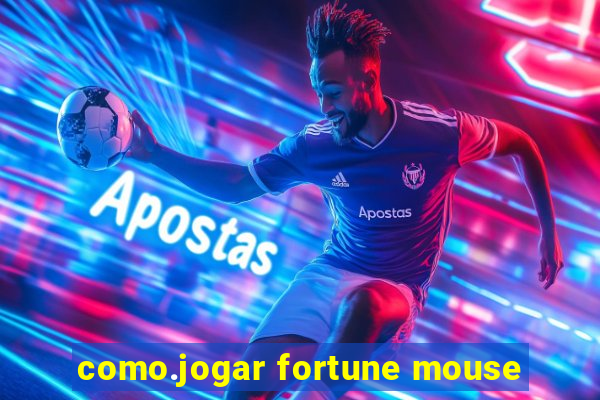 como.jogar fortune mouse